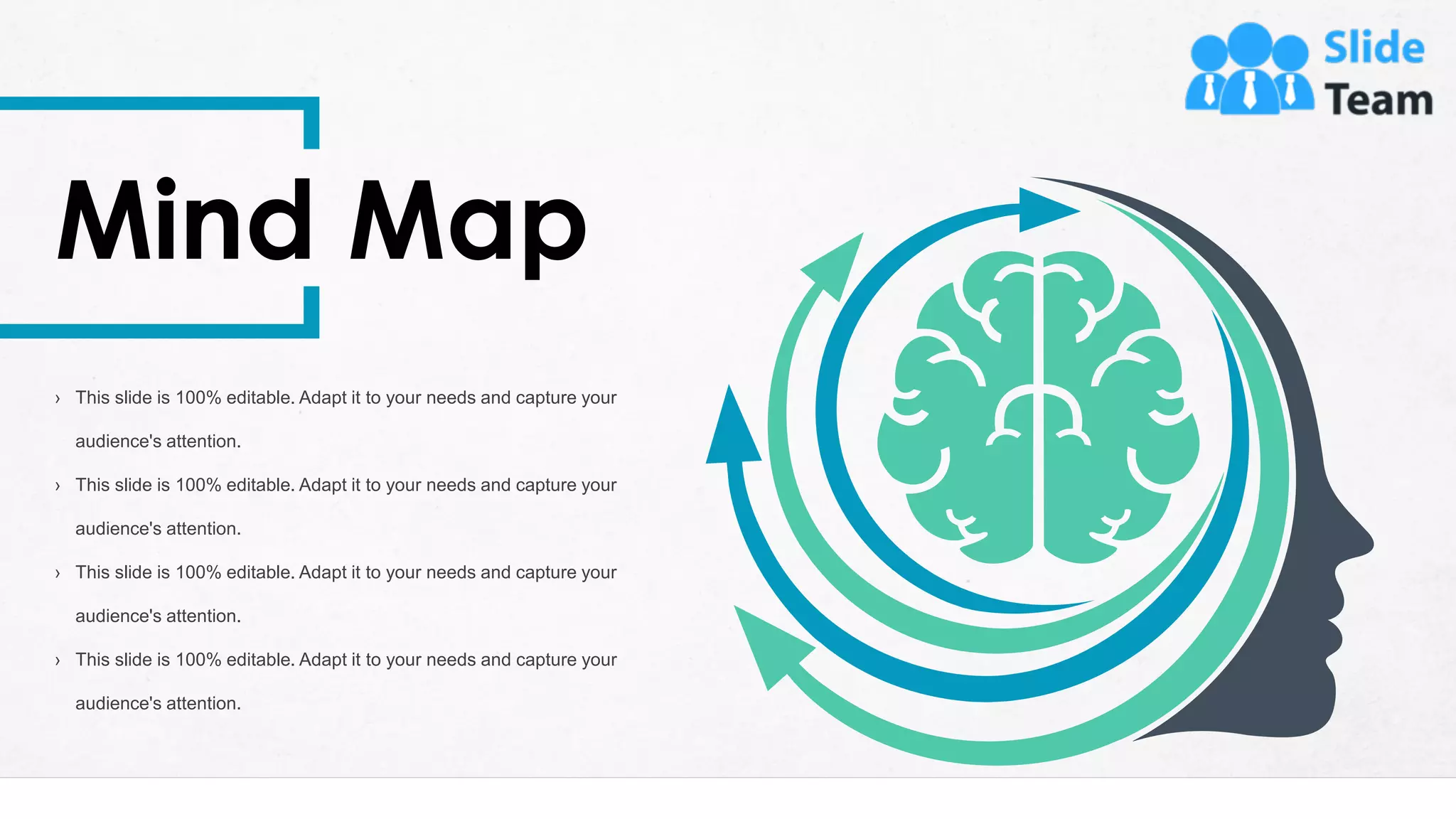 33
Mind Map
› This slide is 100% editable. Adapt it to your needs and capture your
audience's attention.
› This slide is 100% editable. Adapt it to your needs and capture your
audience's attention.
› This slide is 100% editable. Adapt it to your needs and capture your
audience's attention.
› This slide is 100% editable. Adapt it to your needs and capture your
audience's attention.
 