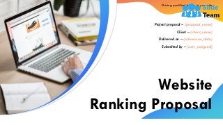 Website
Ranking Proposal
Project proposal – (proposal_name)
Client – (client_name)
Delivered on – (submission_date)
Submitted by – (user_assigned)
Driving qualified traffic to your site
 