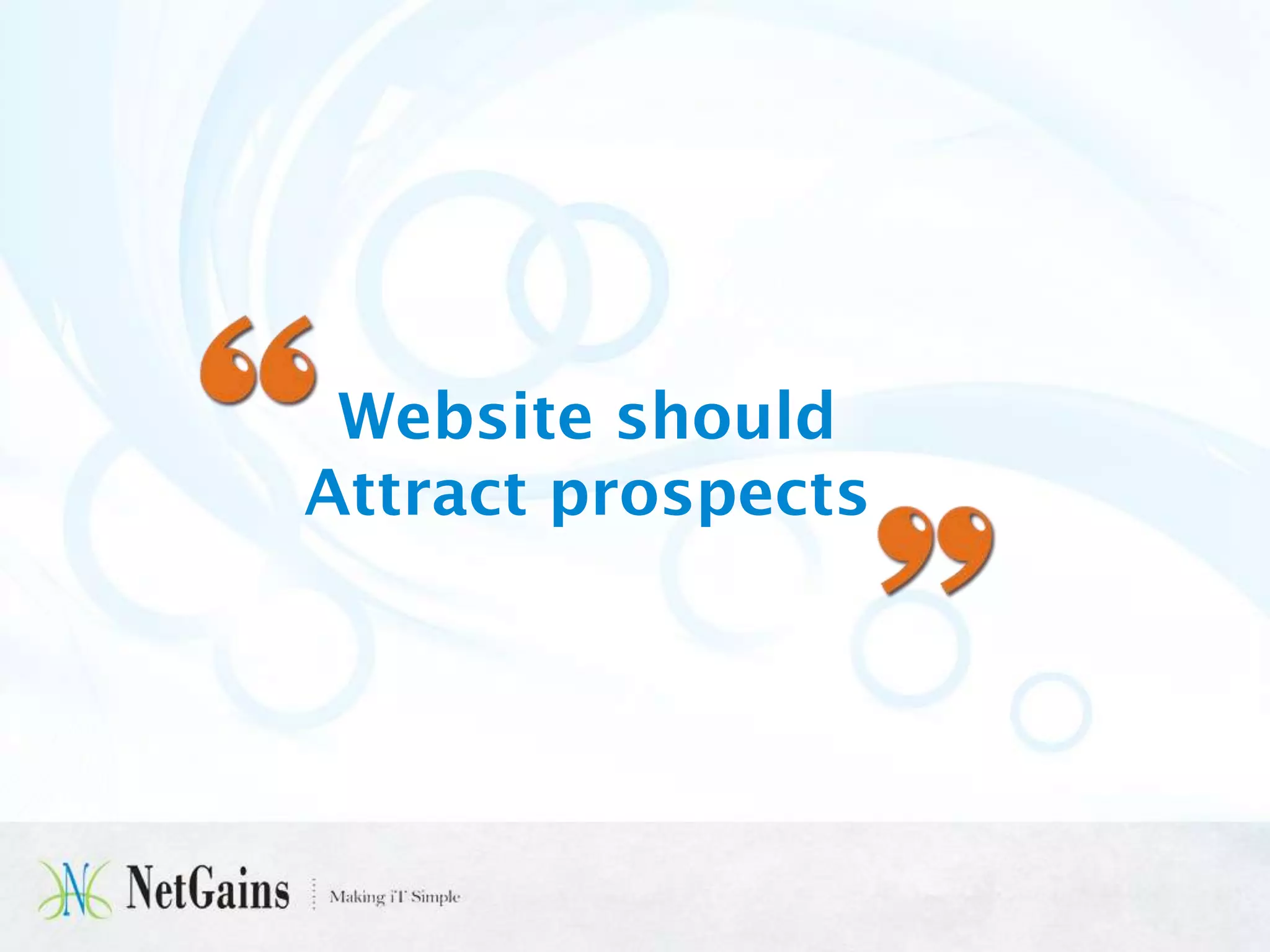 Website should
Attract prospects

 