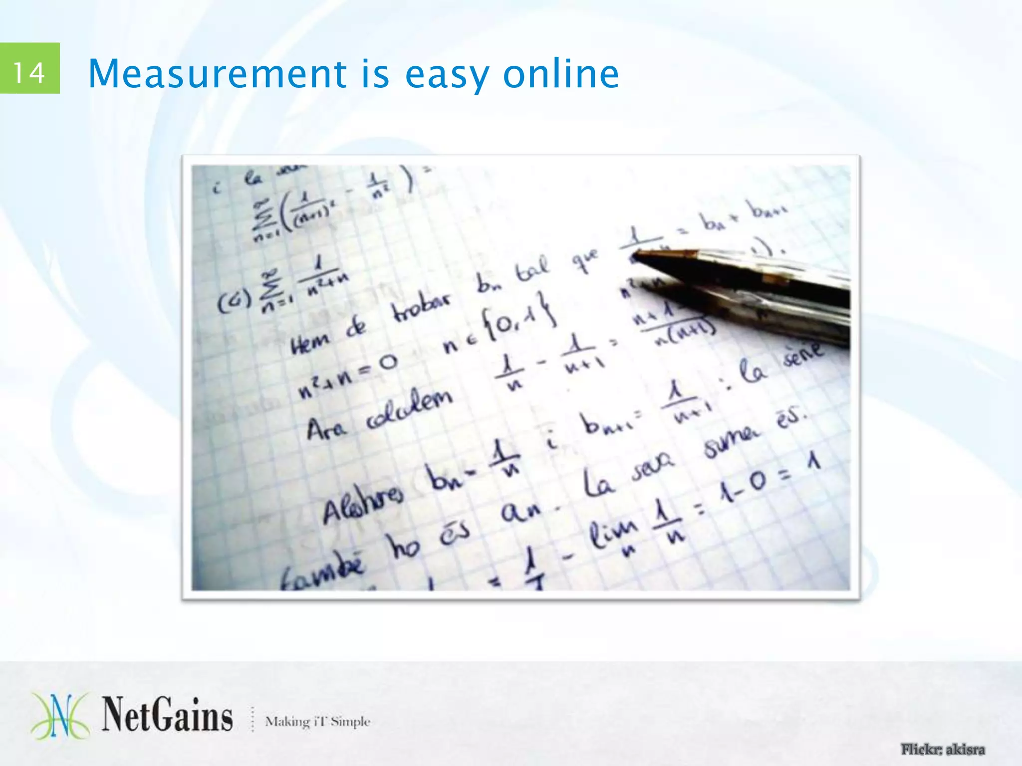14

Measurement is easy online

Flickr: akisra

 