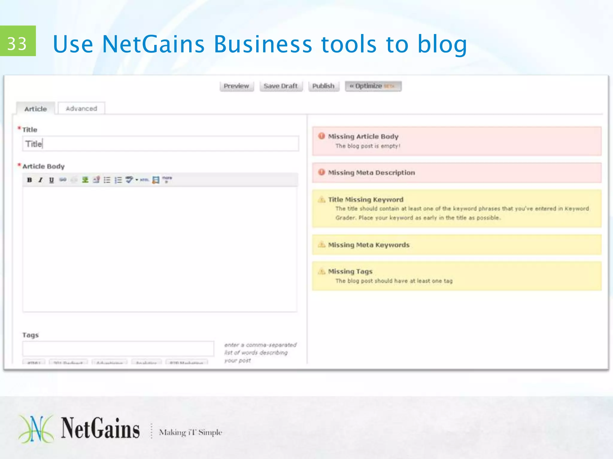 33

Use NetGains Business tools to blog

 