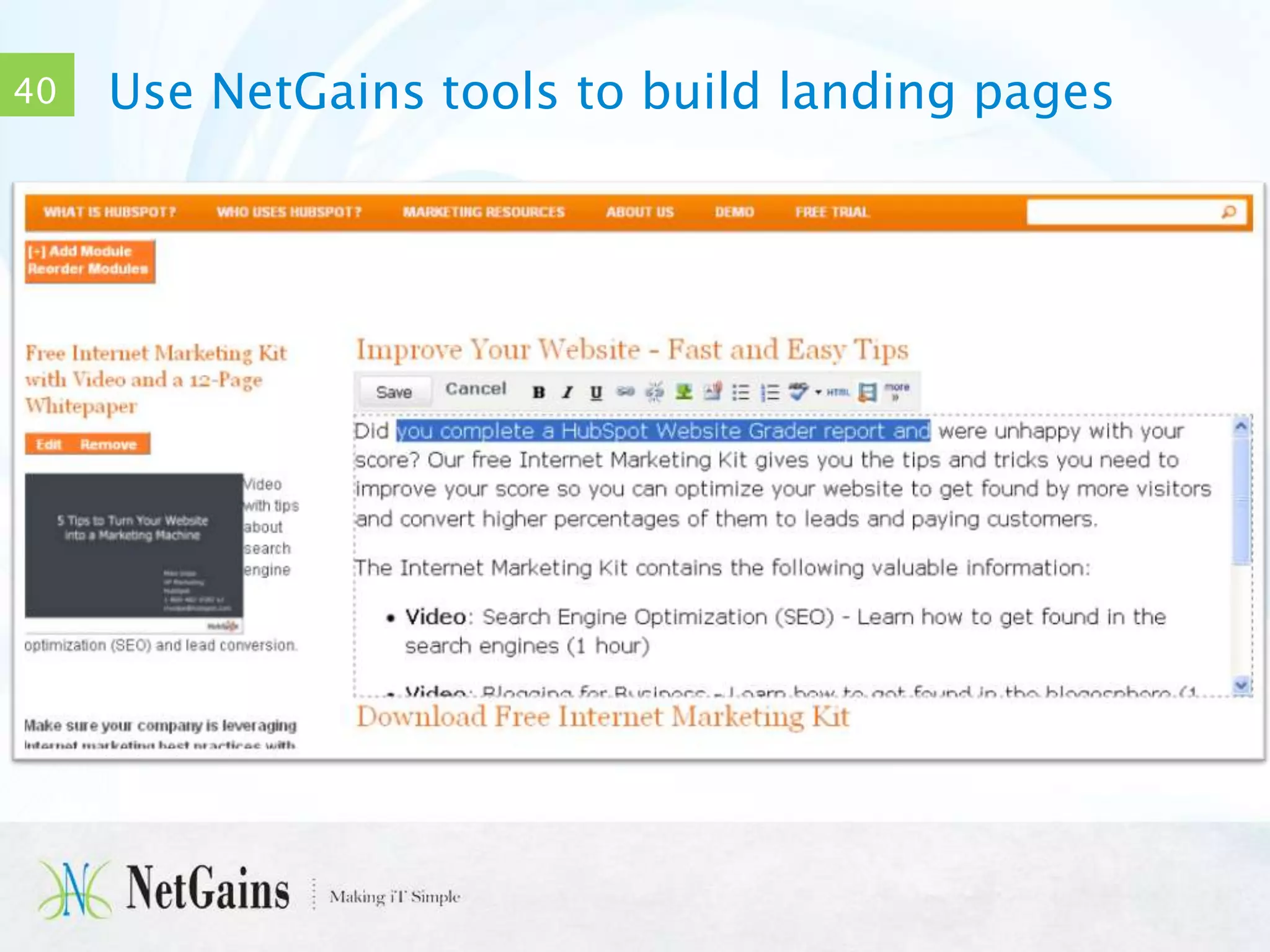 40

Use NetGains tools to build landing pages

 