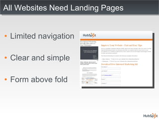 All Websites Need Landing Pages Limited navigation Clear and simple Form above fold 