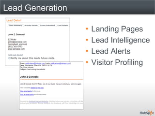 Lead Generation

                  •   Landing Pages
                  •   Lead Intelligence
                  •   Lead Alerts
                  •   Visitor Profiling
 