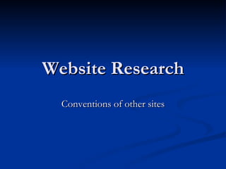 Website Research Conventions of other sites 