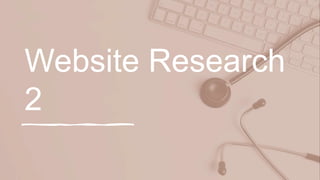 Website Research
2
 