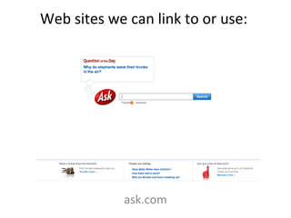Web sites we can link to or use:  ask.com 