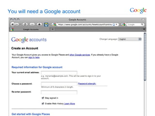 You will need a Google account 10 