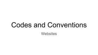 Codes and Conventions
Websites
 