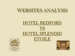 HOTEL BEDFORD
      VS
HOTEL SPLENDID
   ETOILE
 