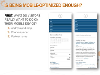 42
IS BEING MOBILE-OPTIMIZED ENOUGH?
FIRST, WHAT DO VISITORS
REALLY WANT TO DO ON
THEIR MOBILE DEVICE?
1. Address and map
2. Phone number
3. Partner name
 