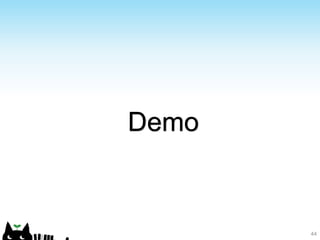 44
Demo
 