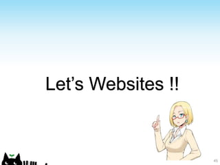 45
Let’s Websites !!
 