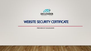WEBSITE SECURITY CERTIFICATE
PROVIDE BY SSCLOUDER
 