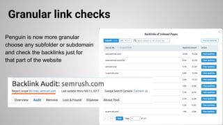 Granular link checks
Penguin is now more granular
choose any subfolder or subdomain
and check the backlinks just for
that part of the website
 