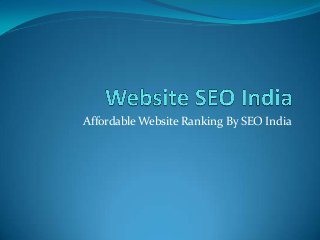Affordable Website Ranking By SEO India
 