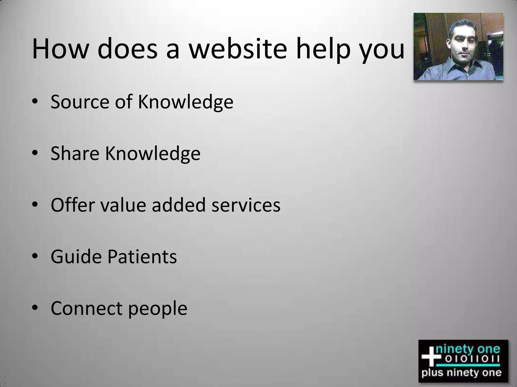 How does a website help youSource of KnowledgeShare KnowledgeOffer value added servicesGuide PatientsConnect people