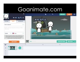 Goanimate.com 
 