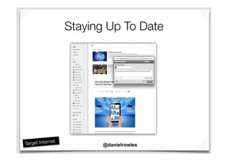Staying Up To Date
@danielrowles
 