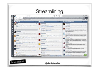 Streamlining
@danielrowles
 