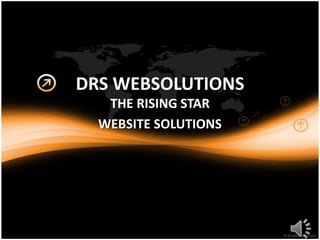 DRS WEBSOLUTIONS
   THE RISING STAR
  WEBSITE SOLUTIONS
 
