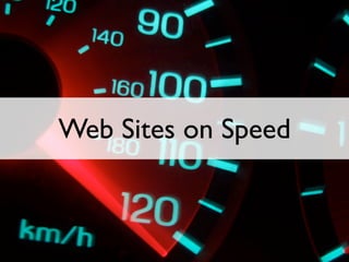 Web Sites on Speed
 