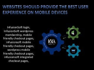 InfusionSoft login,
InfusionSoft wordpress
membership, mobile
friendly checkout pages,
infusionsoft mobile
friendly checkout pages,
wordpress mobile
friendly checkout pages,
infusionsoft integrated
checkout pages,
 