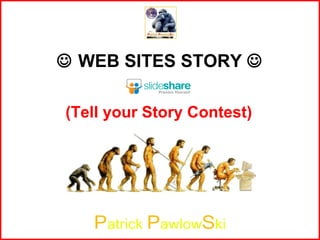    WEB SITES STORY   (Tell your Story Contest) 