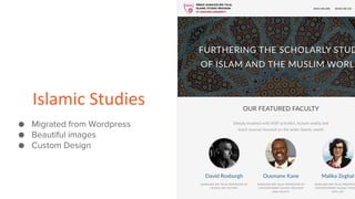 Islamic Studies
● Migrated from Wordpress
● Beautiful images
● Custom Design
 