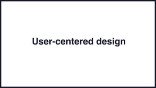User-centered design
 