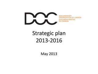 Strategic plan
2013-2016
May 2013
 