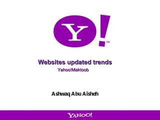 Websites updated trends Yahoo!Maktoob Ashwaq Abu Aisheh 