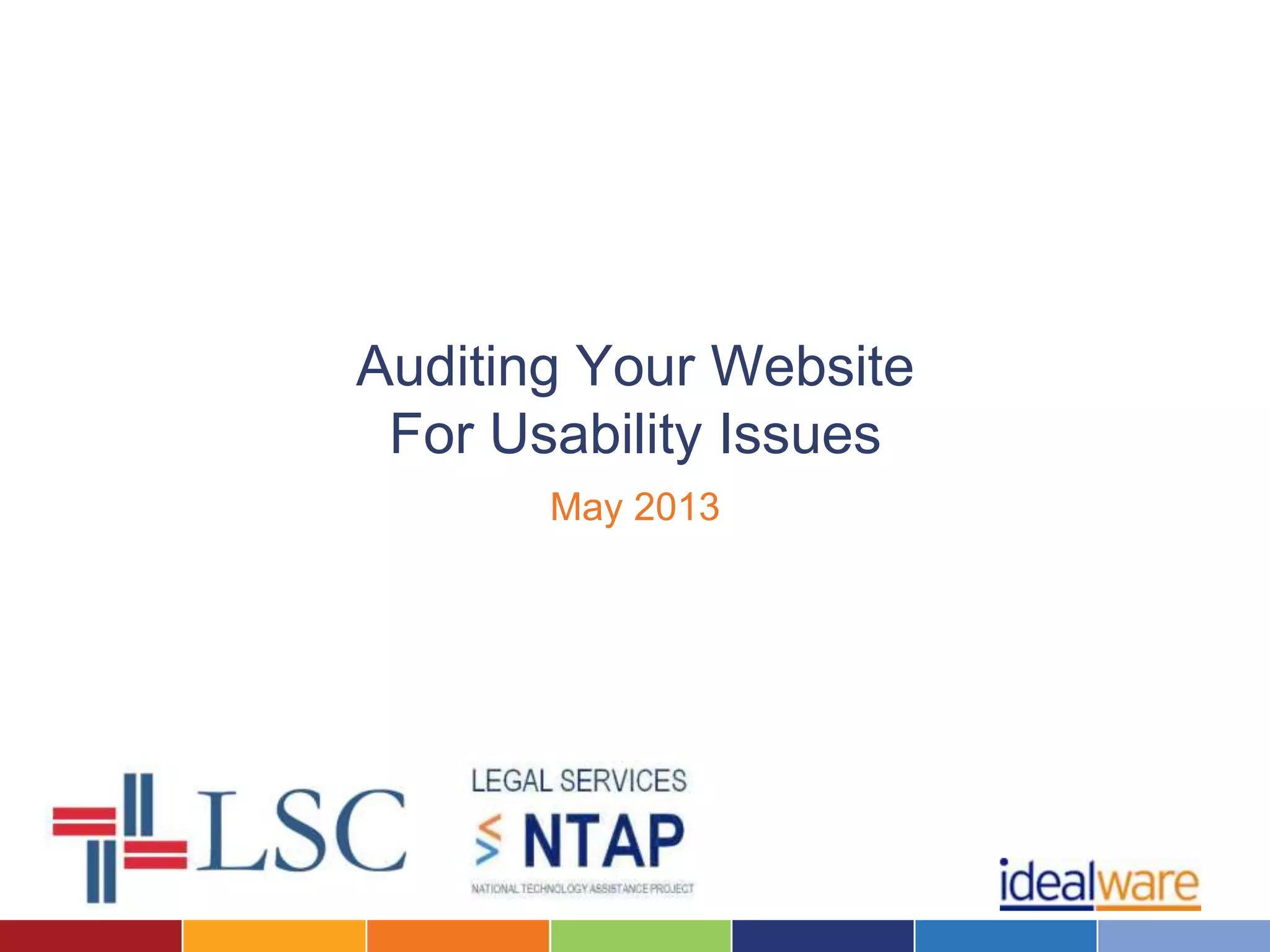 Auditing Your Website
For Usability Issues
May 2013
 