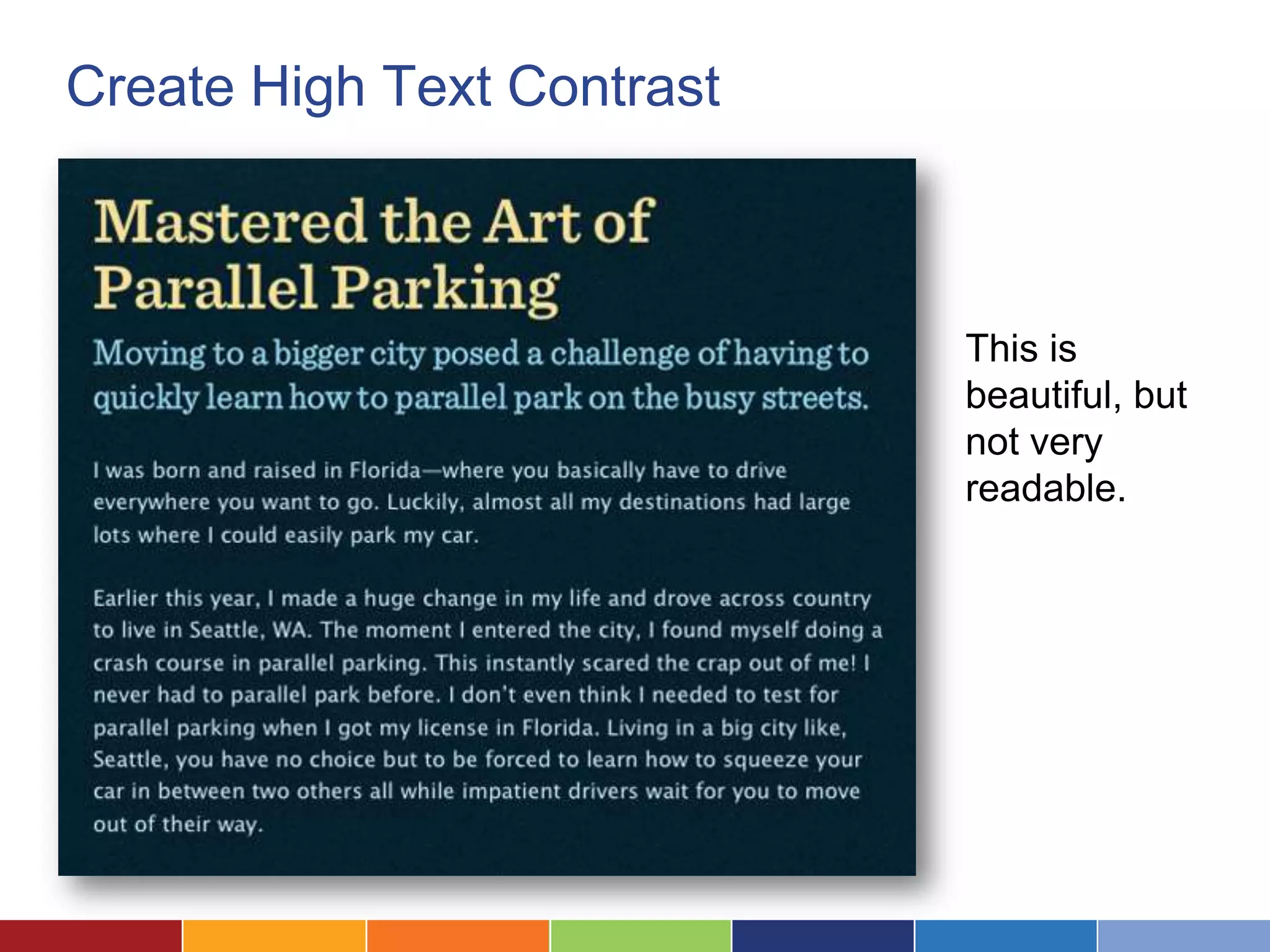 Create High Text Contrast
This is
beautiful, but
not very
readable.
 