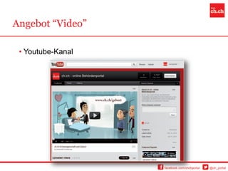 Angebot “Video”

 • Youtube-Kanal




                   facebook.com/chchportal   @ch_portal
 