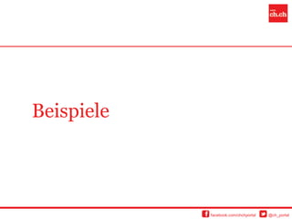 Beispiele




            facebook.com/chchportal   @ch_portal
 