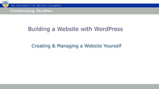 Building a Website with WordPress


 Creating & Managing a Website Yourself
 