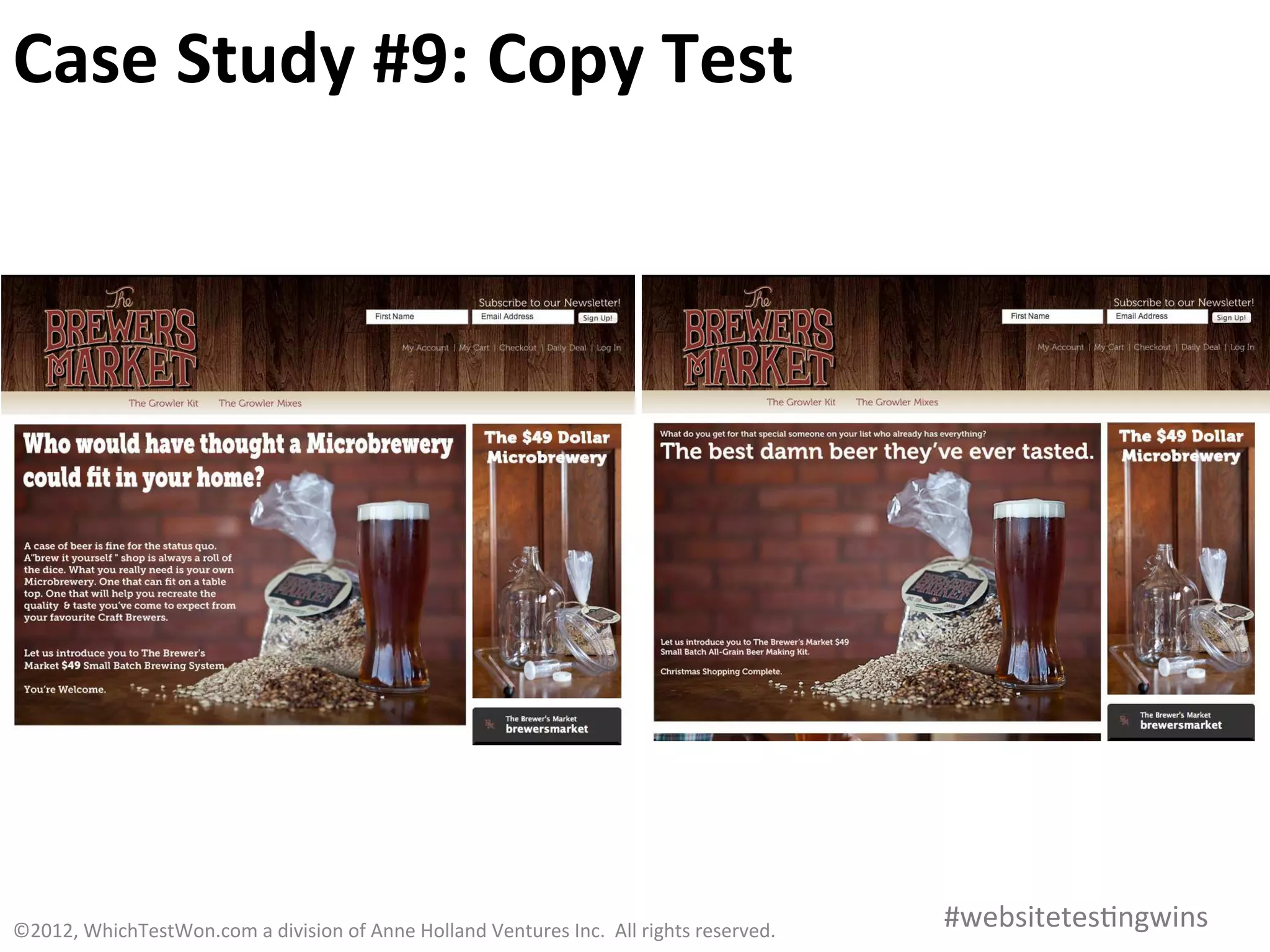 Case	
  Study	
  #9:	
  Copy	
  Test	
  	
  




©2012,	
  WhichTestWon.com	
  a	
  division	
  of	
  Anne	
  Holland	
  Ventures	
  Inc.	
  	
  All	
  rights	
  reserved.	
  	
  	
     #websitetes0ngwins	
  
 
