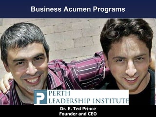 Business Acumen Programs Dr. E. Ted Prince Founder and CEO 