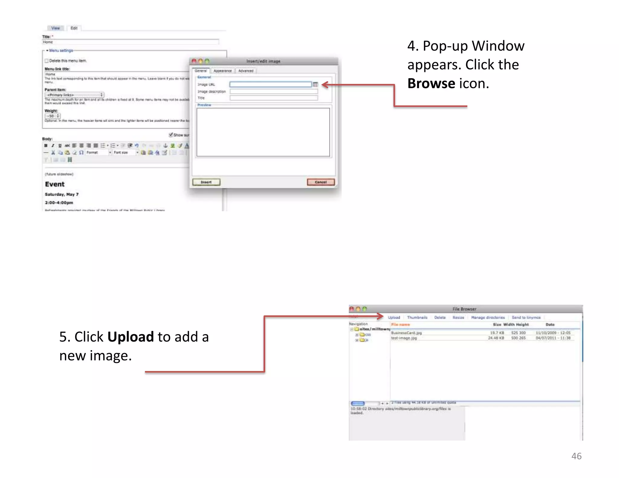 4. Pop-up Window
                           appears. Click the
                           Browse icon.




5. Click Upload to add a
new image.




                                                46
 