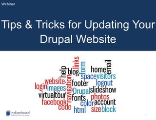 Webinar




Tips & Tricks for Updating Your
        Drupal Website




                             1
 