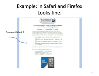 Example: in Safari and Firefox
                   Looks fine.


Can see all the info.




                                            27
 
