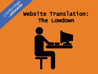 Website Translation:
The Lowdown
 