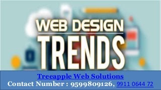 Treeapple Web Solutions
Contact Number : 9599809126, 9911 0644 72
 