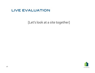  [Let’s	
  look	
  at	
  a	
  site	
  together]	
  




40	
  
 