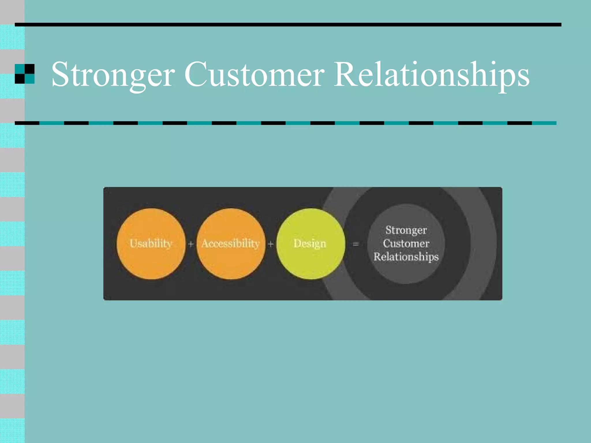 Stronger Customer Relationships
 