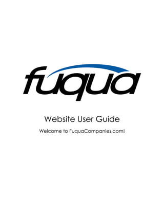 Website User Guide
Welcome to FuquaCompanies.com!
 
