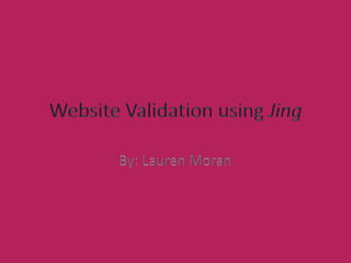 Website validation using jing
