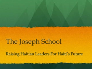 The Joseph School Raising Haitian Leaders For Haiti’s Future 