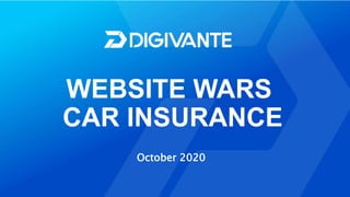 WEBSITE WARS
CAR INSURANCE
October 2020
 